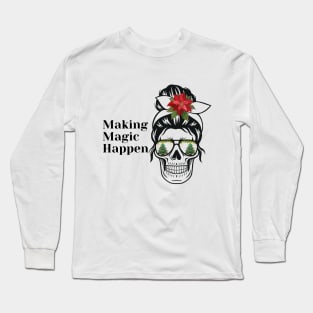 Making Magic Happen Long Sleeve T-Shirt